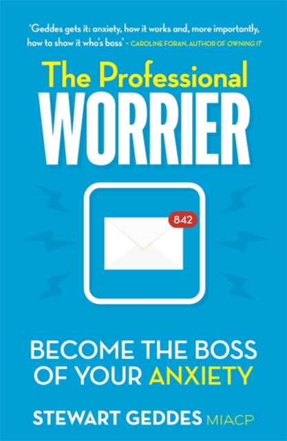 The Professional Worrier : Become the Boss of Your Anxiety, Paperback / softback Book