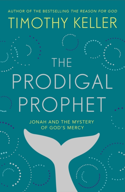 The Prodigal Prophet : Jonah and the Mystery of God's Mercy, EPUB eBook