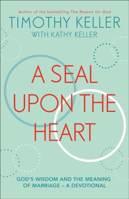 A Seal Upon the Heart : God's Wisdom and the Meaning of Marriage: a Devotional, EPUB eBook