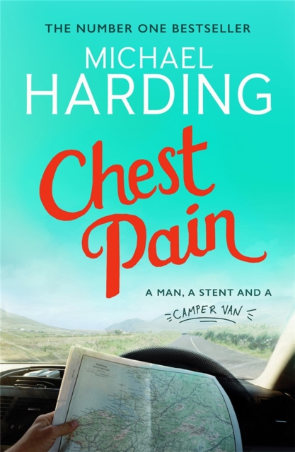 Chest Pain : A man, a stent and a camper van, Paperback / softback Book