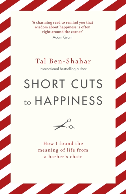 Short Cuts To Happiness : How I found the meaning of life from a barber's chair, EPUB eBook