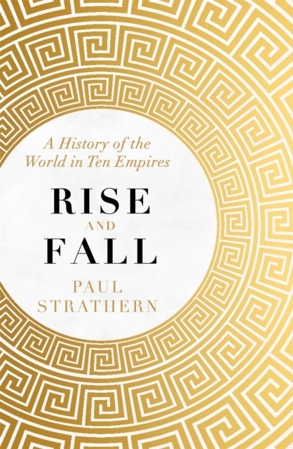 Rise and Fall : A History of the World in Ten Empires, Paperback / softback Book