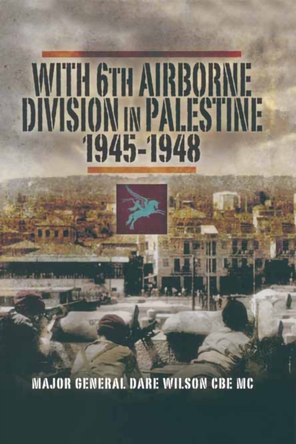 With 6th Airborne Division in Palestine, 1945-1948, PDF eBook