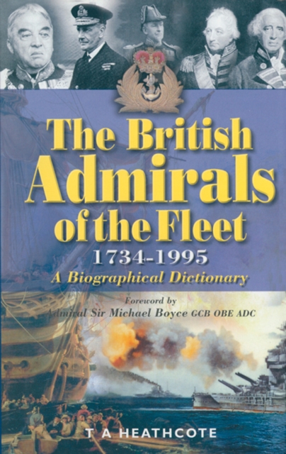The British Admirals of the Fleet, 1734-1995 : A Biographical Dictionary, EPUB eBook