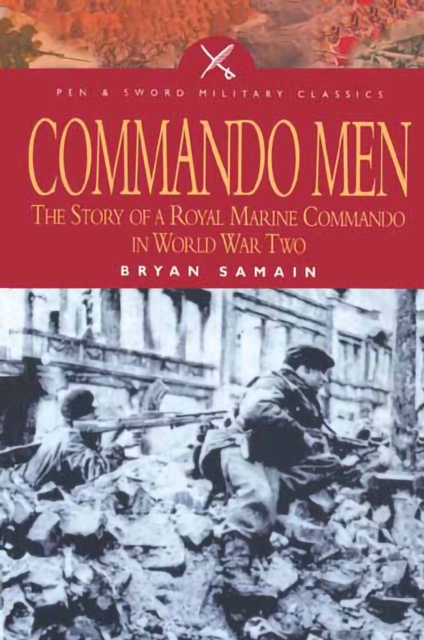 Commando Men : The Story of A Royal Marine Commando in World War Two, EPUB eBook