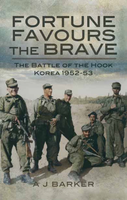 Fortune Favours the Brave : The Battles of the Hook Korea, 1952-53, EPUB eBook