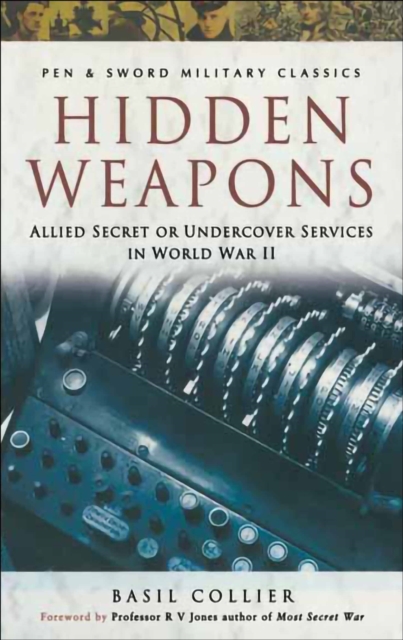 Hidden Weapons : Allied Secret or Undercover Services in World War II, EPUB eBook