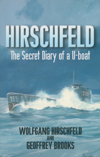 Hirschfeld : The Secret Diary of a U-Boat, EPUB eBook