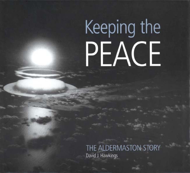 Keeping the Peace : The Aldermaston Story, EPUB eBook