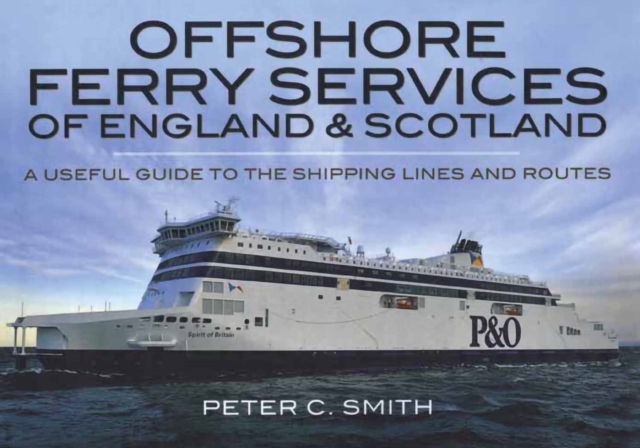 Offshore Ferry Services of England & Scotland : A Useful Guide to the Shipping Lines and Routes, EPUB eBook