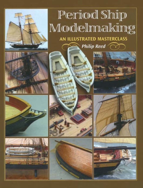 Period Ship Modelmaking : A Illustrated Masterclass, EPUB eBook