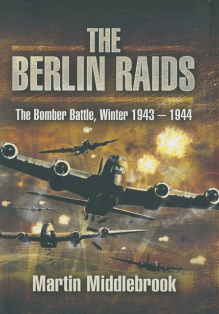 The Berlin Raids : The Bomber Battle, Winter 1943-1944, EPUB eBook