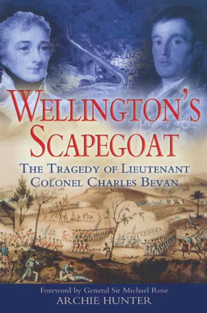 Wellington's Scapegoat : The Tragedy of Lieutenant Colonel Charles Bevan, EPUB eBook