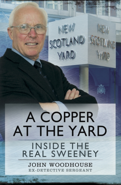 A Copper at the Yard : Inside the Real Sweeney, EPUB eBook