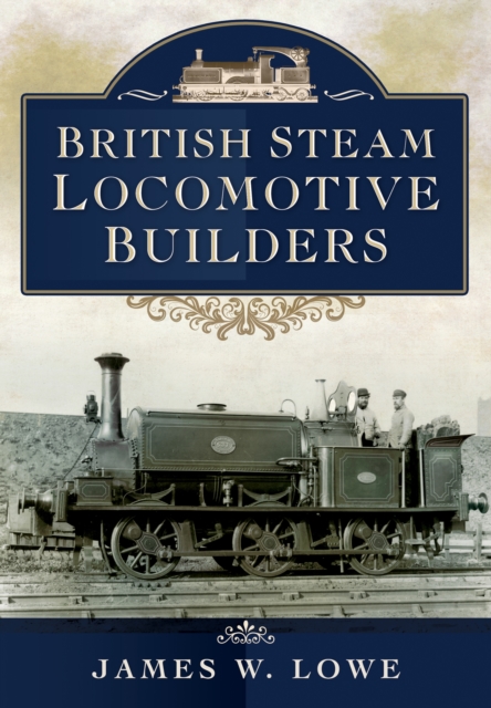 British Steam Locomotive Builders, Hardback Book