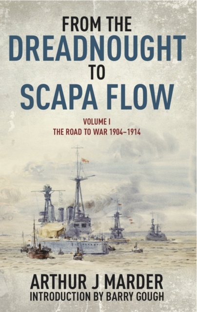 From the Dreadnought to Scapa Flow, Volume I : The Road to War 1904-1914, EPUB eBook