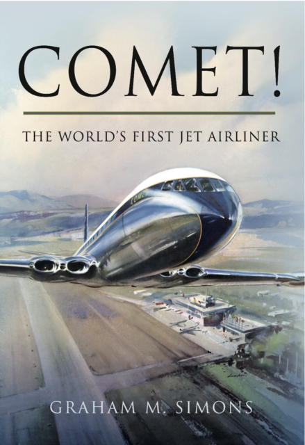 Comet! : The World's First Jet Airliner, EPUB eBook