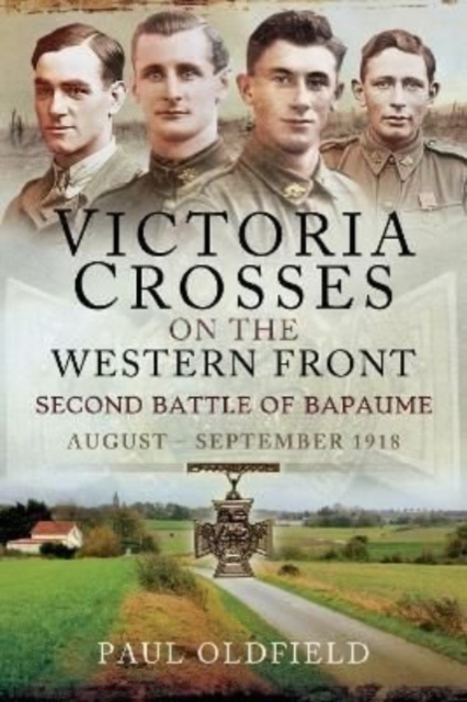 Victoria Crosses on the Western Front   Second Battle of Bapaume : August   September 1918, Paperback / softback Book