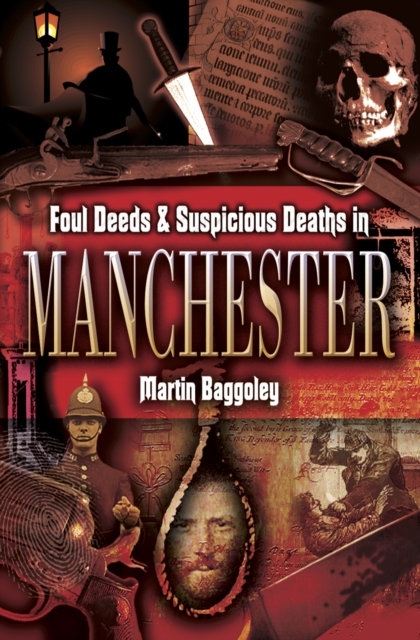 Foul Deeds & Suspicious Deaths in Manchester, EPUB eBook