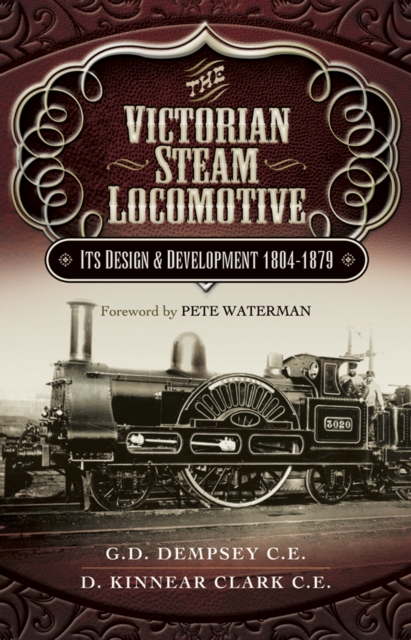 The Victorian Steam Locomotive : Its Design & Development 1804-1879, PDF eBook