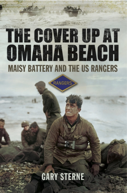 The Cover Up at Omaha Beach : Maisy Battery and the US Rangers, PDF eBook