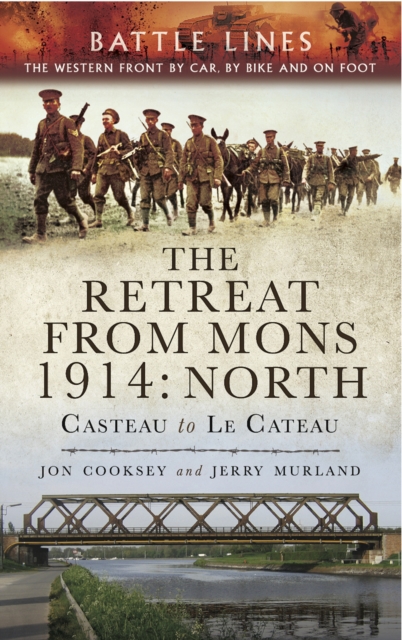 The Retreat from Mons 1914: North : Casteau to Le Cateau, EPUB eBook