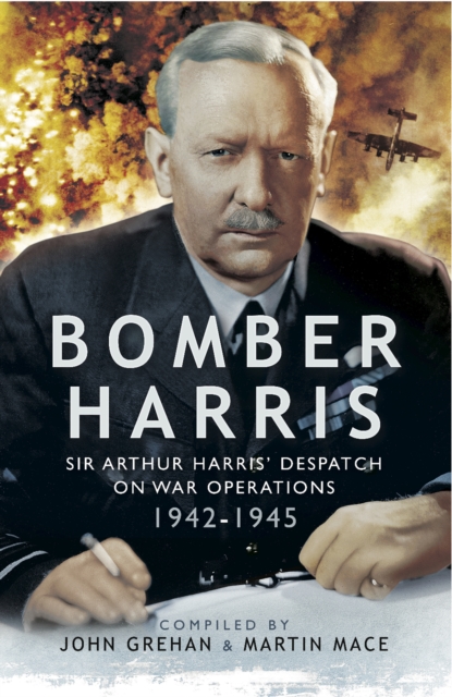 Bomber Harris : Sir Arthur Harris' Despatches on War Operations 1942-1945, EPUB eBook
