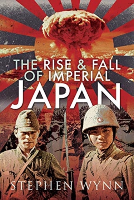 The Rise and Fall of Imperial Japan, Hardback Book