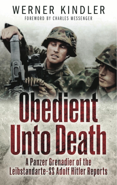 Obedient Unto Death : A Panzer-Grenadier of the Leibstandarte- SS Adolf Hitler Reports, PDF eBook