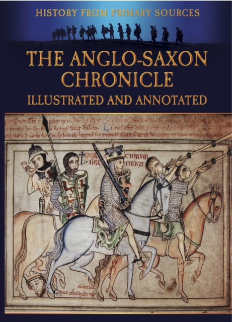 The Anglo-Saxon Chronicle : Illustrated and Annotated, EPUB eBook