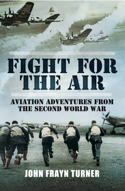 Fight for the Air : Aviation Adventures from the Second World War, EPUB eBook