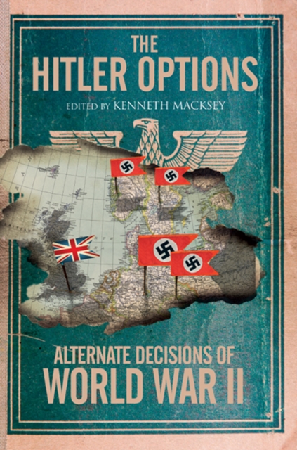 The Hitler Options : Alternate Decisions of World War II, EPUB eBook