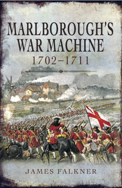 Marlborough's War Machine, 1702-1711, PDF eBook