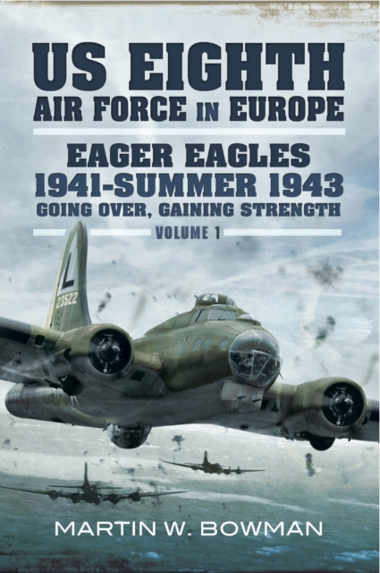 Eager Eagles 1941-Summer 1943 : Going Over, Gaining Strength, PDF eBook