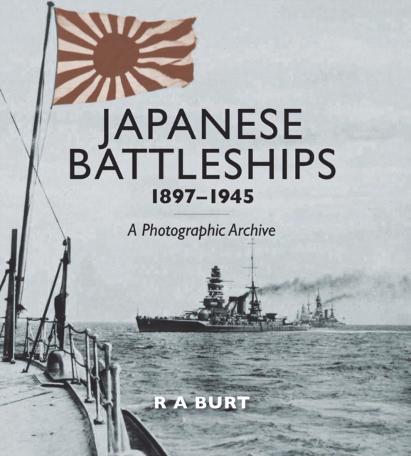 Japanese Battleships, 1897-1945 : A Photographic Archive, PDF eBook