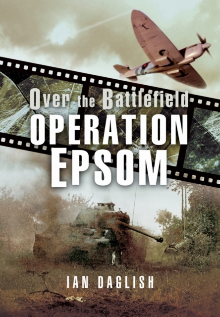 Operation EPSOM - Over the Battlefield, Paperback / softback Book