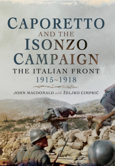 Caporetto and the Isonzo Campaign: The Italian Front, 1915-1918, Paperback / softback Book