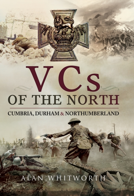 VCs of the North : Cumbria, Durham & Northumberland, EPUB eBook