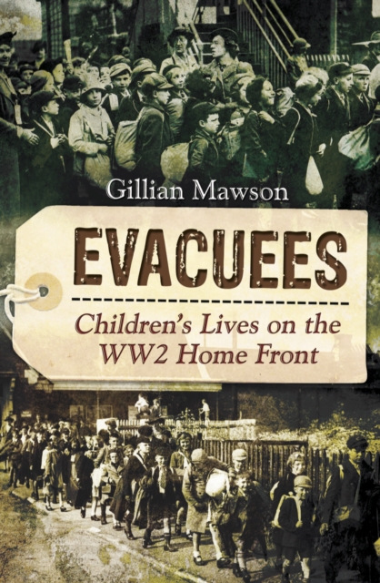 Evacuees : Children's Lives on the WW2 Home Front, EPUB eBook