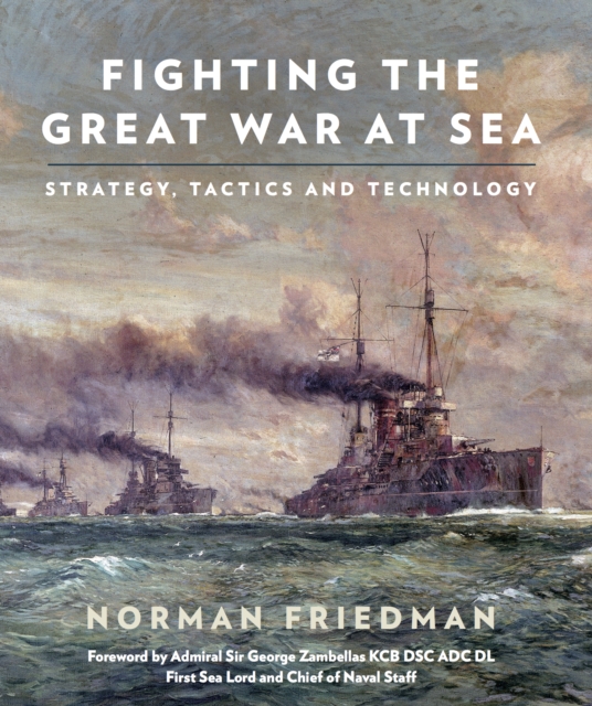 Fighting the Great War at Sea : Strategy, Tactic and Technology, EPUB eBook