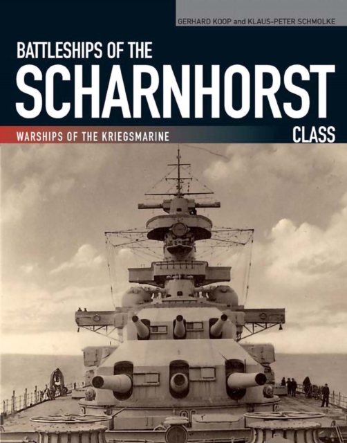 Battleships of the Scharnhorst Class : The Scharnhorst and Gneisenau: The Backbone of the German Surface Forces at the Outbreak of War, PDF eBook