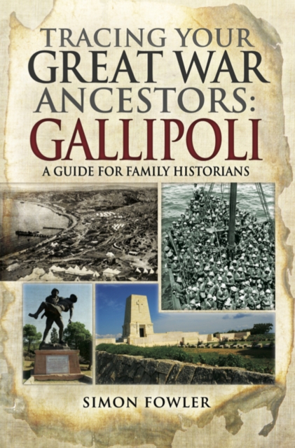 Tracing Your Great War Ancestors: Gallipoli : A Guide for Family Historians, EPUB eBook