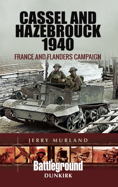 Cassel and Hazebrouck 1940 : France and Flanders Campaign, EPUB eBook