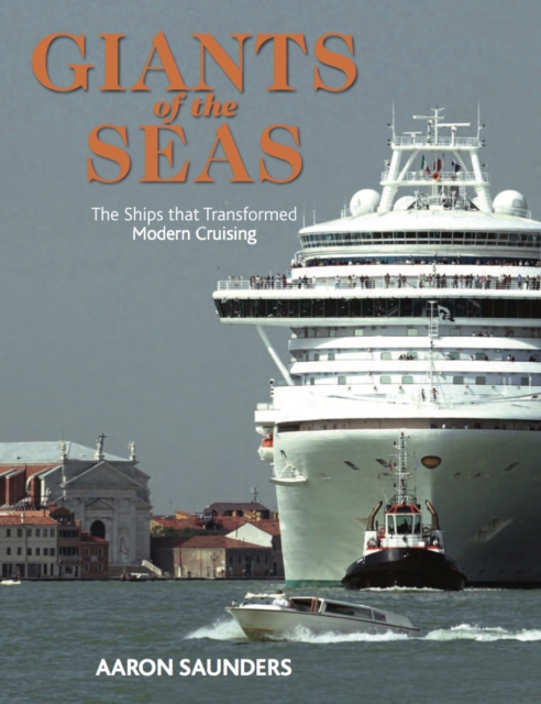 Giants of the Seas : The Ships that Transformed Modern Cruising, PDF eBook