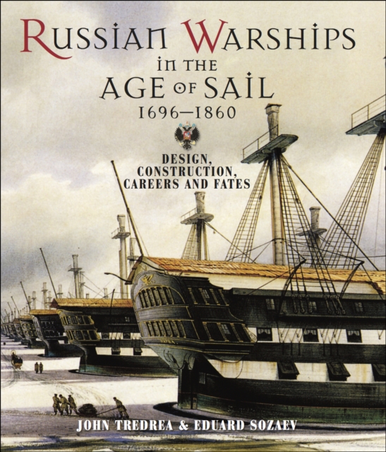 Russian Warships in the Age of Sail 1696-1860 : Design, Construction, Careers and Fates, EPUB eBook