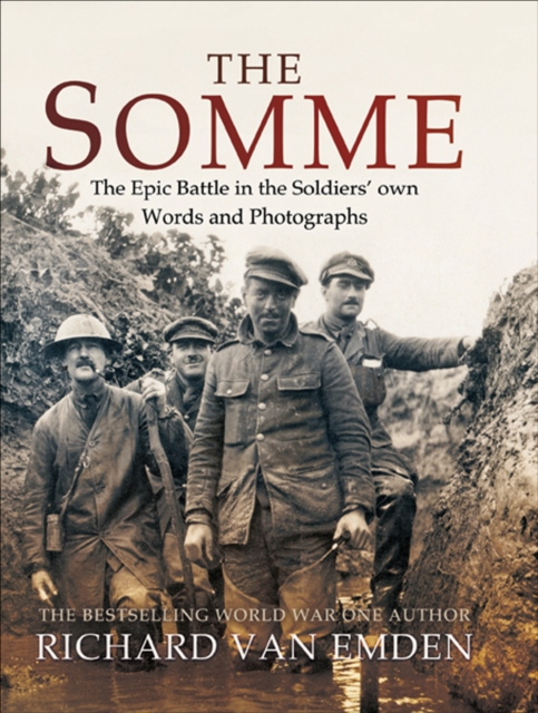 The Somme : The Epic Battle in the Soldiers' Own Words and Photographs, EPUB eBook