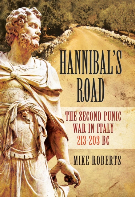 Hannibal's Road : The Second Punic War in Italy, 213-203 BC, EPUB eBook
