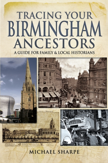 Tracing Your Birmingham Ancestors : A Guide for Family & Local Historians, PDF eBook