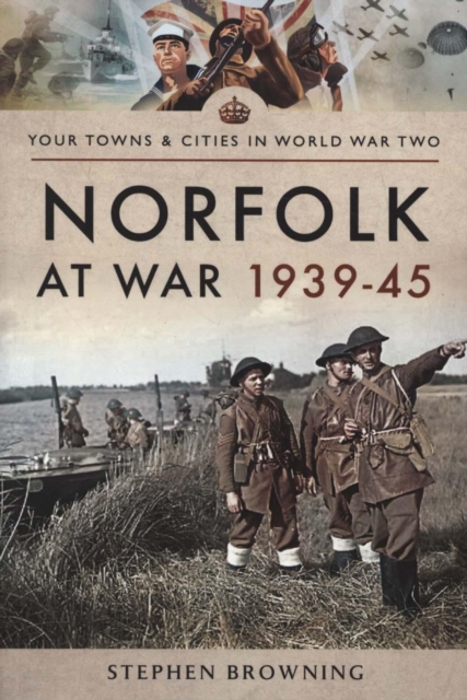 Norfolk at War 1939 - 1945, Paperback / softback Book
