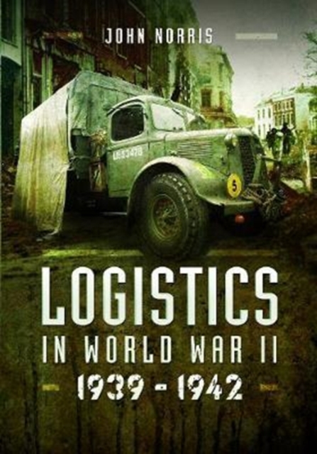 Logistics in World War II : 1939-1942, Hardback Book
